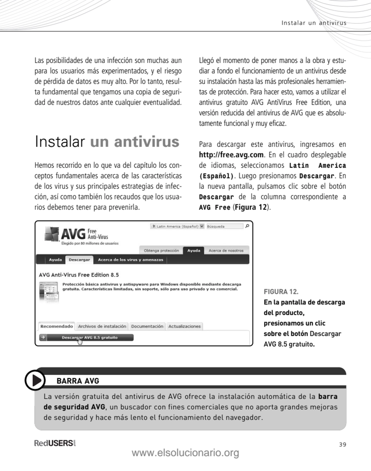 39
Instalar un antivirus 
Las posibilidades de una infección son muchas aun
para los usuarios má…