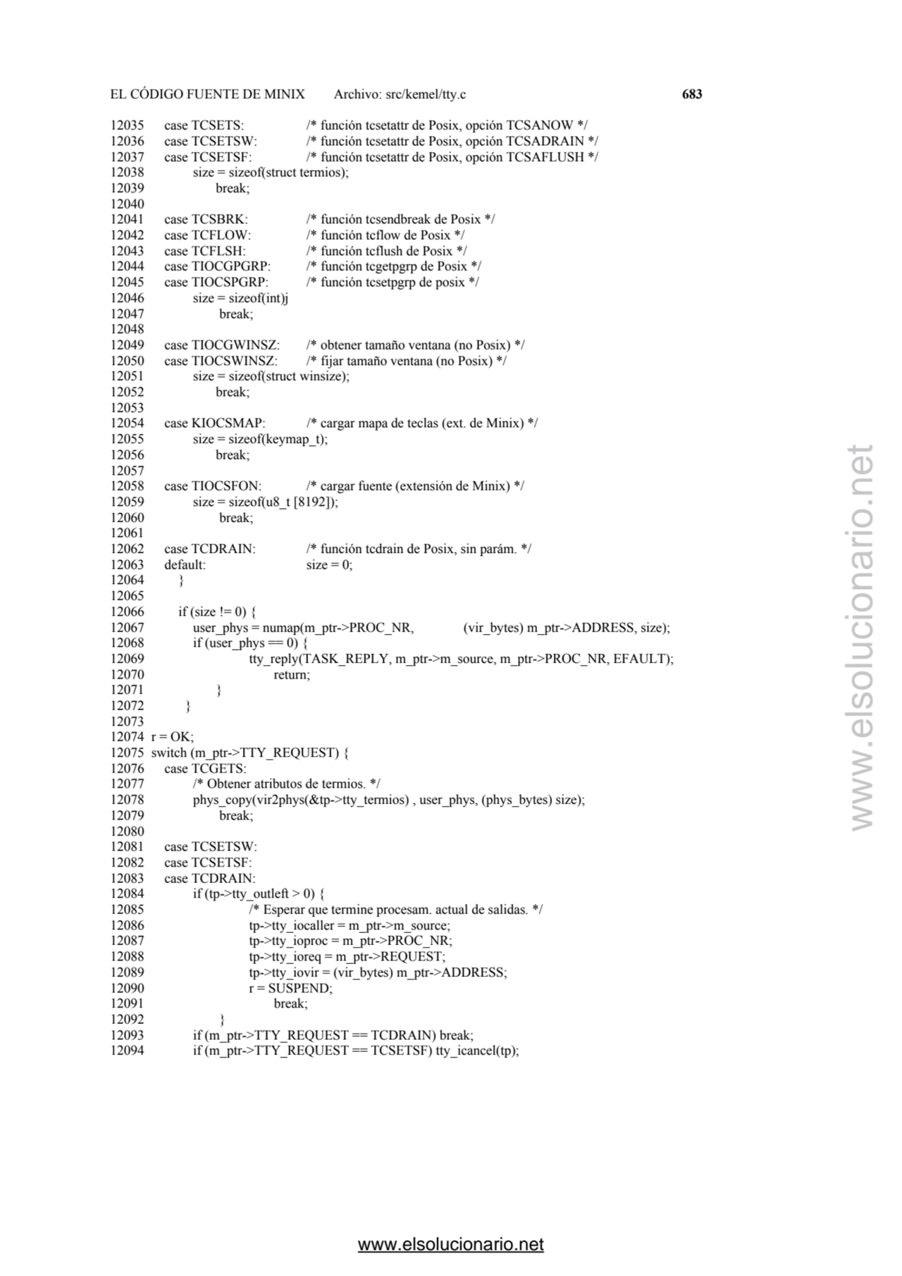 EL CÓDIGO FUENTE DE MINIX Archivo: src/kemel/tty.c 683 
12035 case TCSETS: /* función tcsetattr de…