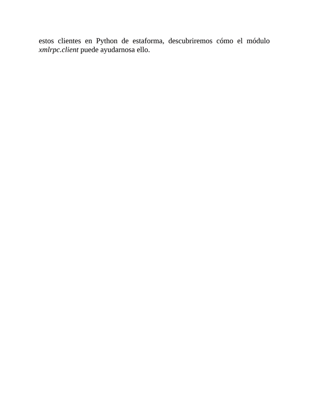 estos clientes en Python de estaforma, descubriremos cómo el módulo
xmlrpc.client puede ayudarnosa…