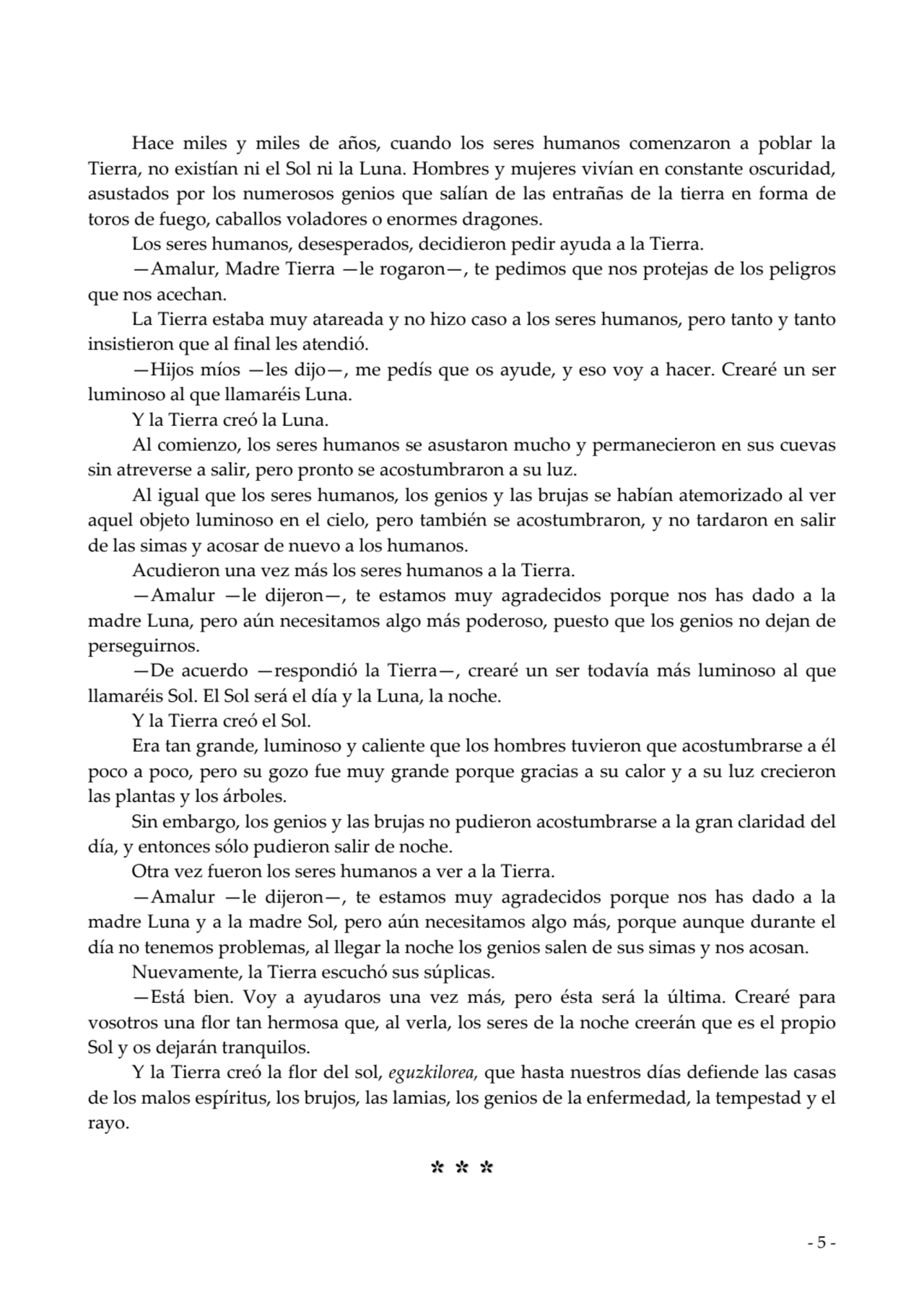  
Hace miles y miles de años, cuando los seres humanos comenzaron a poblar la
Tierra, no existían…