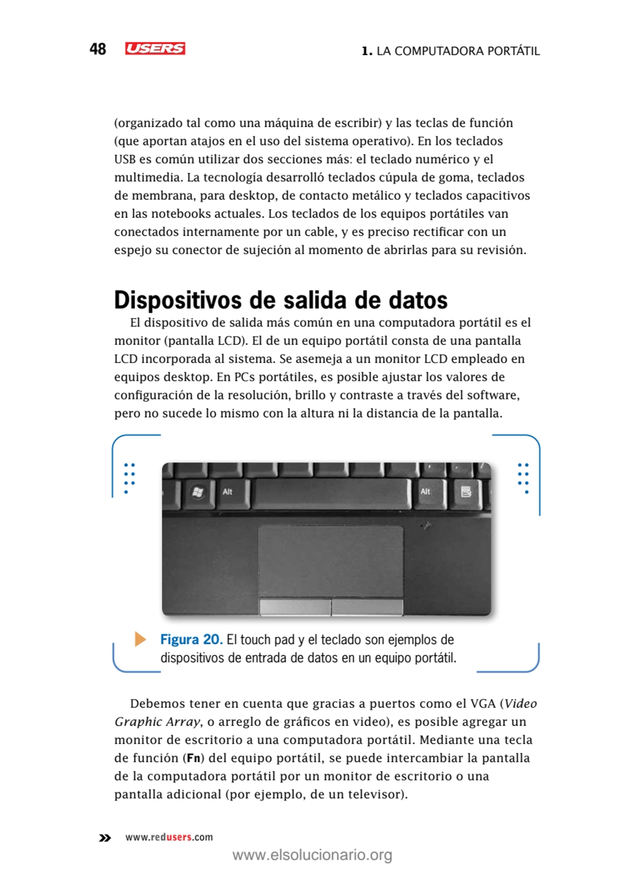 48 1. La computadora portátil
www.redusers.com
(organizado tal como una máquina de escribir) y la…