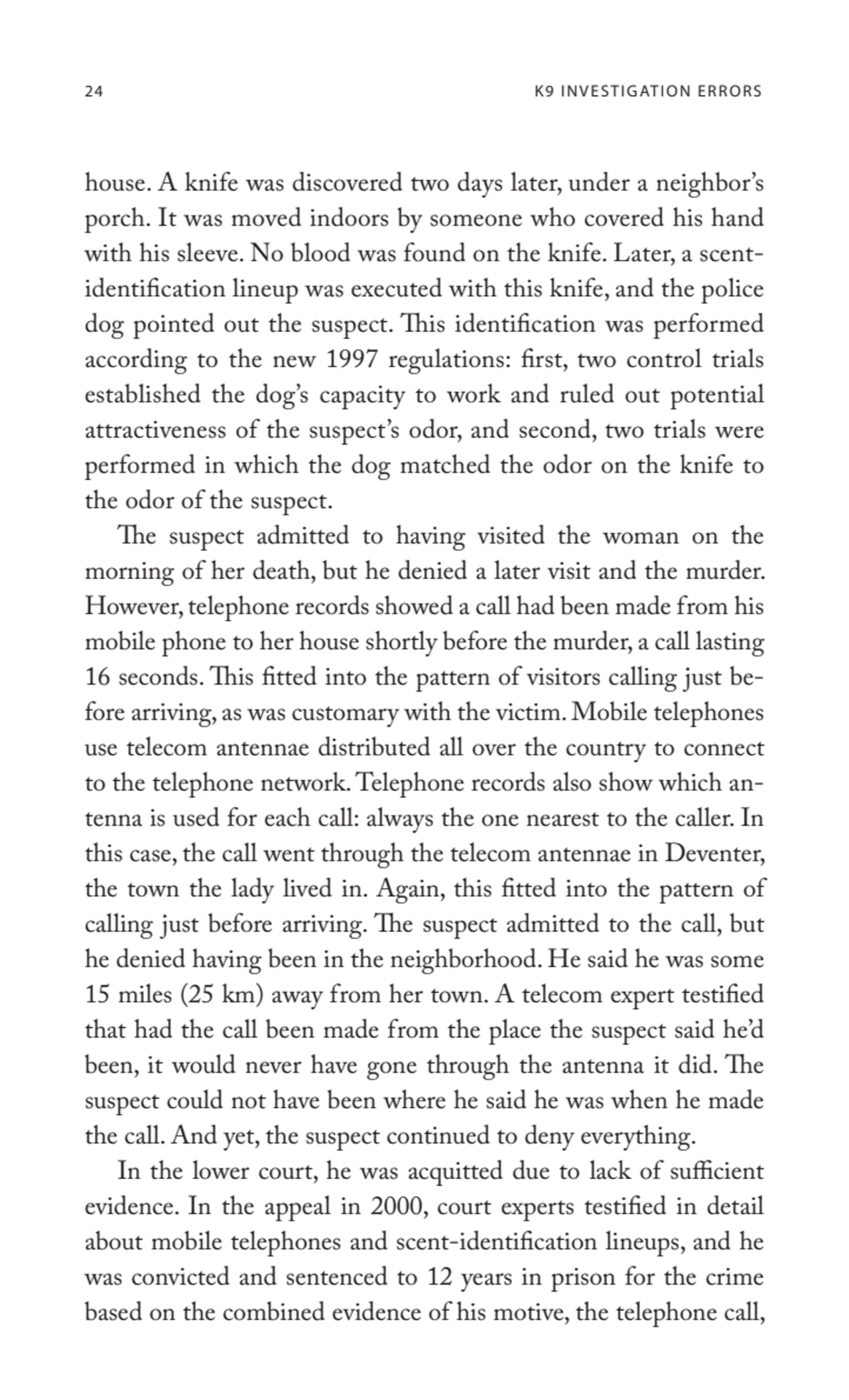 24 K9 INVESTIGATION ERRORS
house. A knife was discovered two days later, under a neighbor’s 
porc…