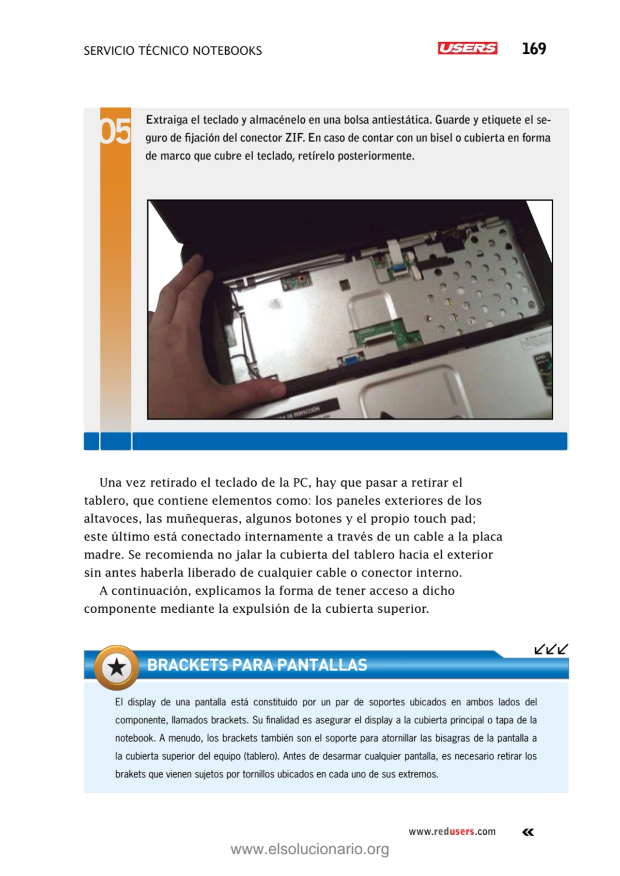 servicio técnico Notebooks 169
www.redusers.com
Una vez retirado el teclado de la PC, hay que pas…