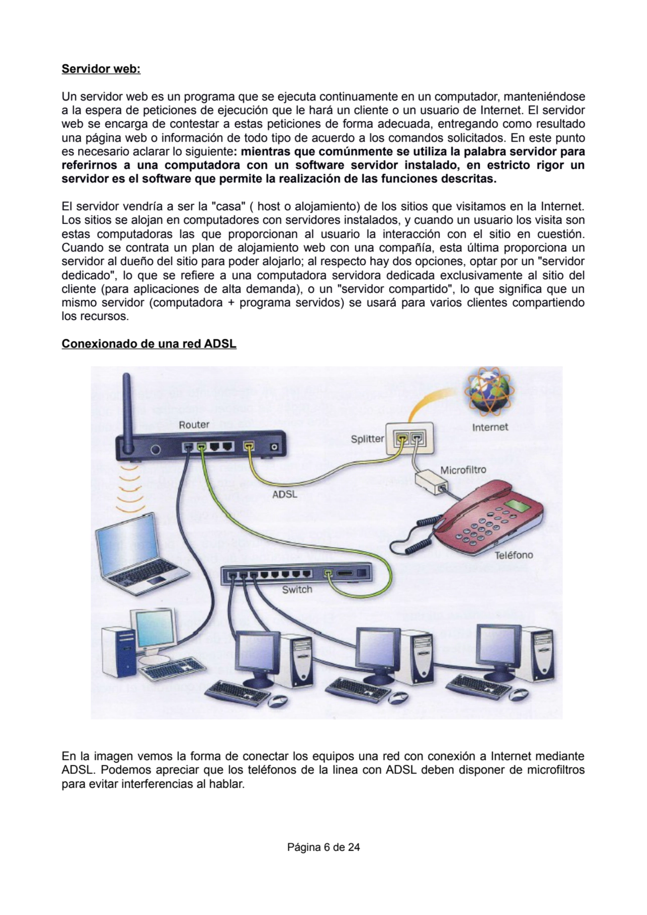 Servidor web:
Un servidor web es un programa que se ejecuta continuamente en un computador, manten…