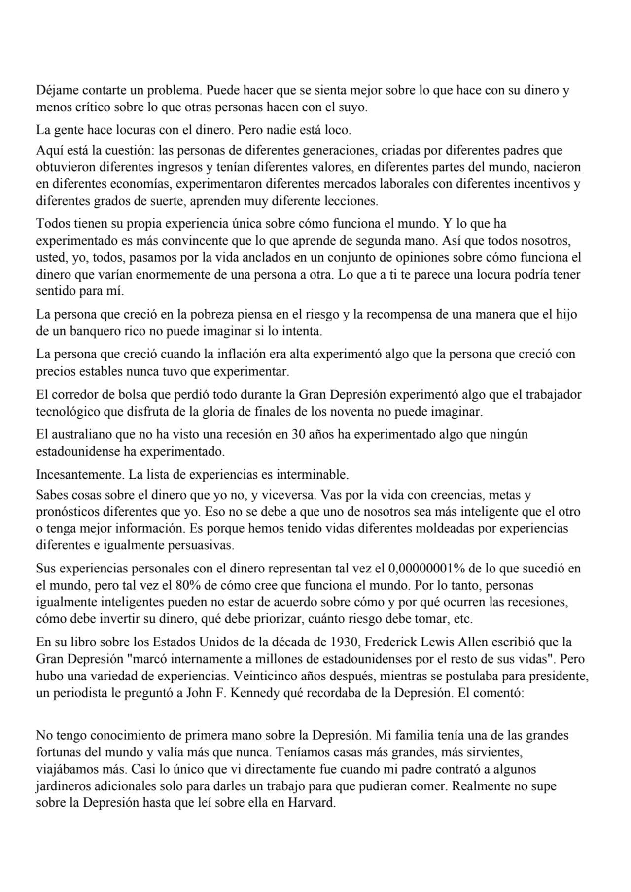 Déjame contarte un problema. Puede hacer que se sienta mejor sobre lo que hace con su dinero y 
me…