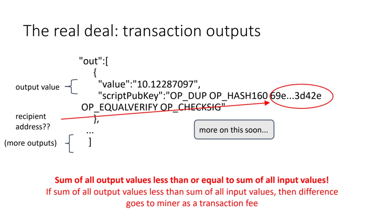 The real deal: transaction outputs
"out":[
 {
 "value":"10.12287097",
 "scriptPubKey":"OP_DUP O…