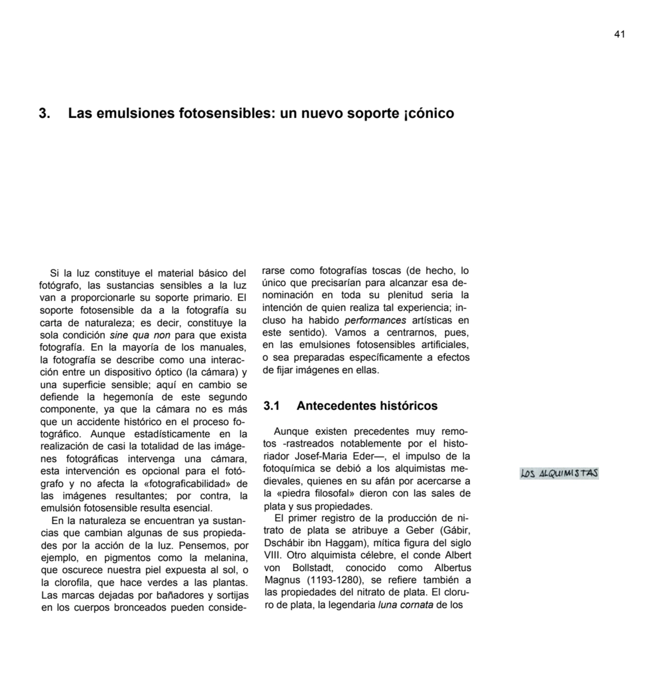 41
3. Las emulsiones fotosensibles: un nuevo soporte ¡cónico
Si la luz constituye el material bás…