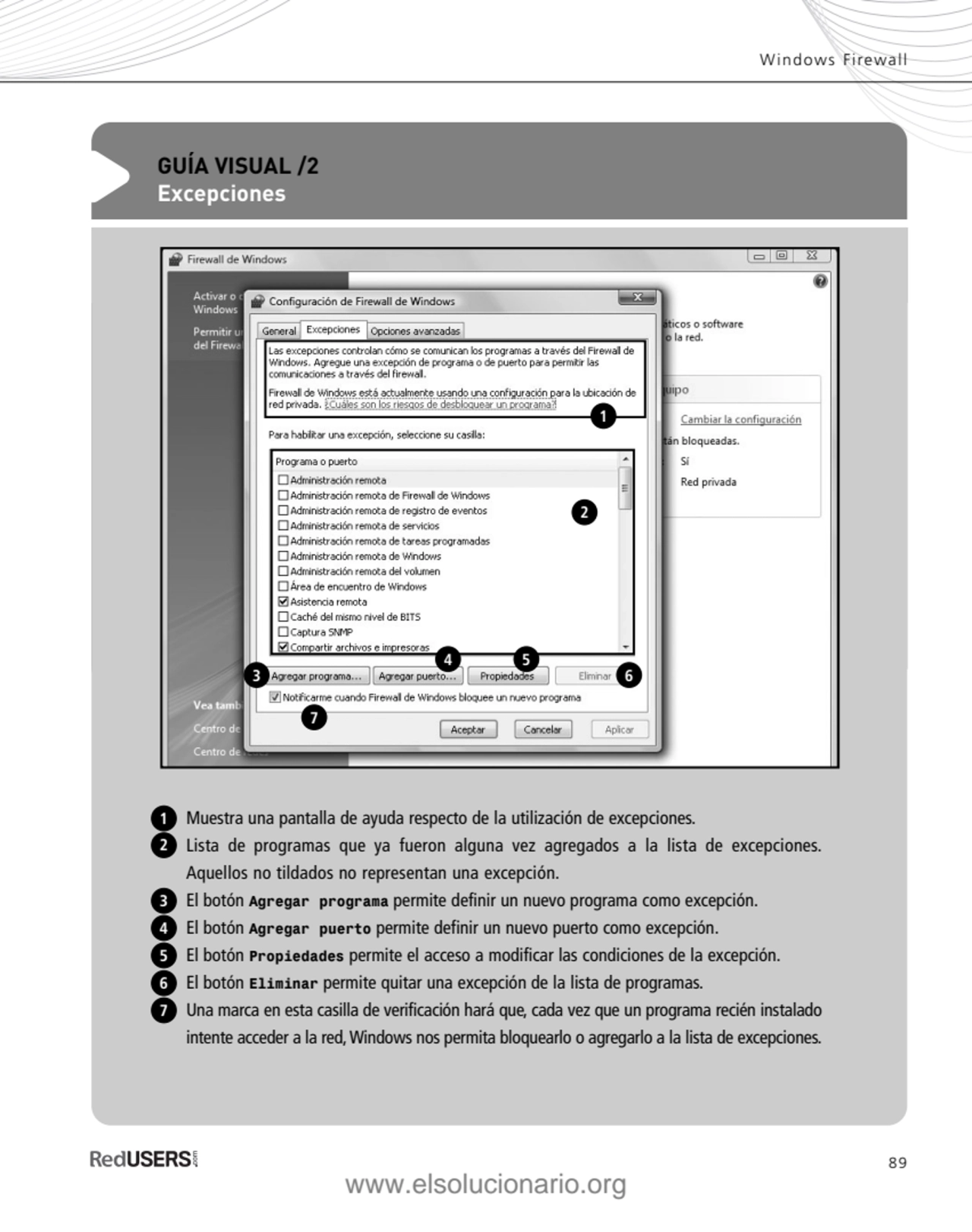 89
Windows Firewall
GUÍA VISUAL /2
Excepciones
Muestra una pantalla de ayuda respecto de la uti…