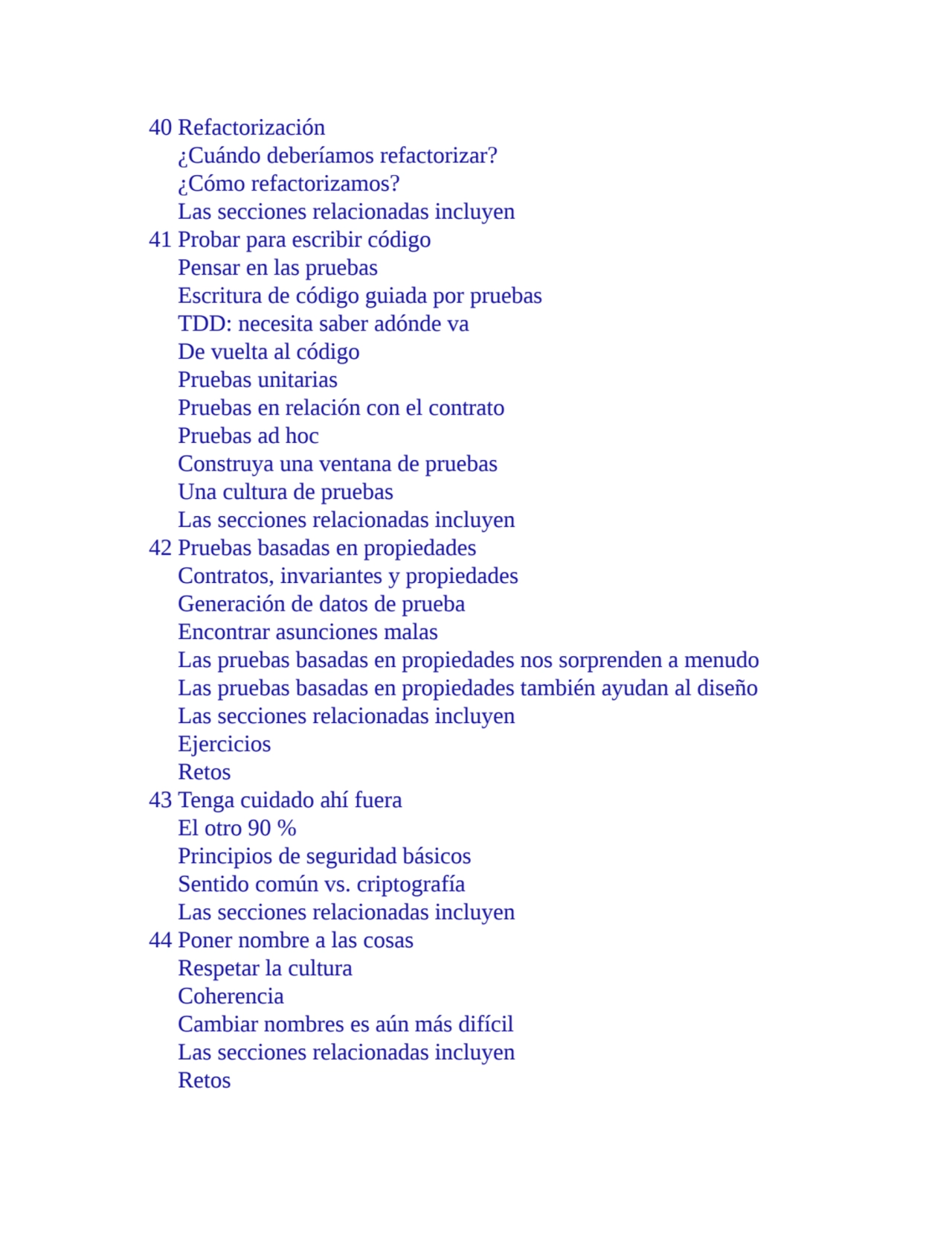 40 Refactorización
¿Cuándo deberíamos refactorizar?
¿Cómo refactorizamos?
Las secciones relacion…