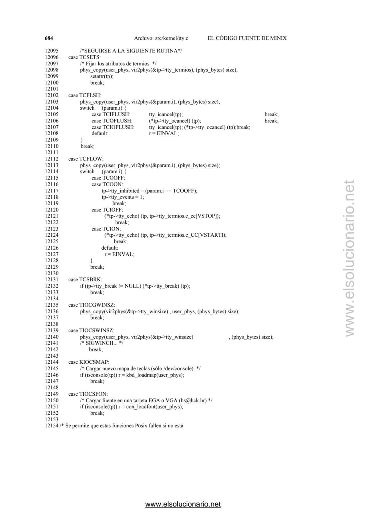 684 Archivo: src/kernel/tty.c EL CÓDIGO FUENTE DE MINIX 
12095 /*SEGUIRSE A LA SIGUIENTE RUTINA*/ …