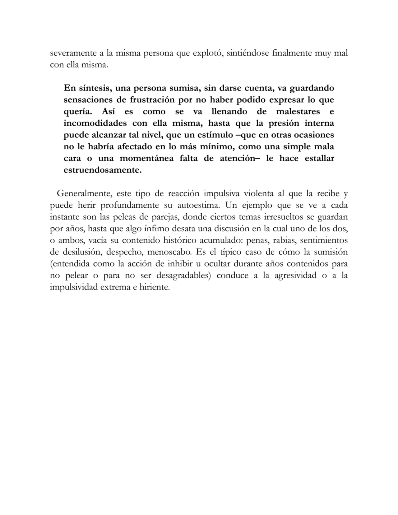 severamente a la misma persona que explotó, sintiéndose finalmente muy mal
con ella misma.
En sín…