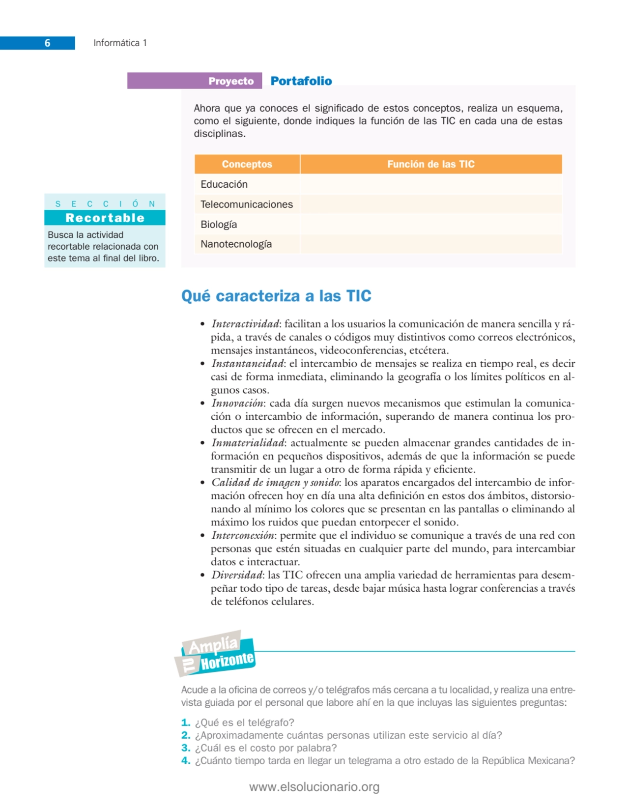 6 Informática 1
Qué caracteriza a las TIC
• Interactividad: facilitan a los usuarios la comunicac…