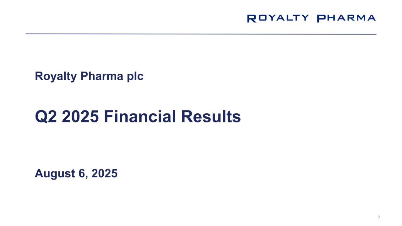 Q2 2025 Financial Results
August 6, 2025
Royalty Pharma plc
2