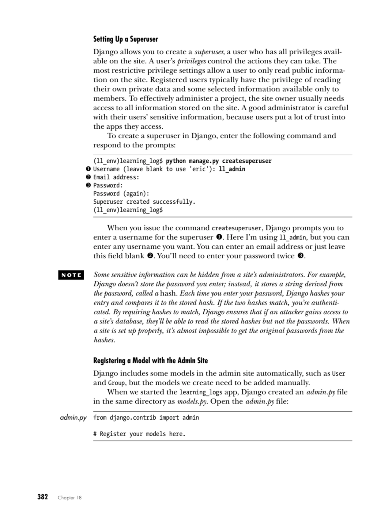 382   Chapter 18
Setting Up a Superuser
Django allows you to create a superuser, a user who has a…