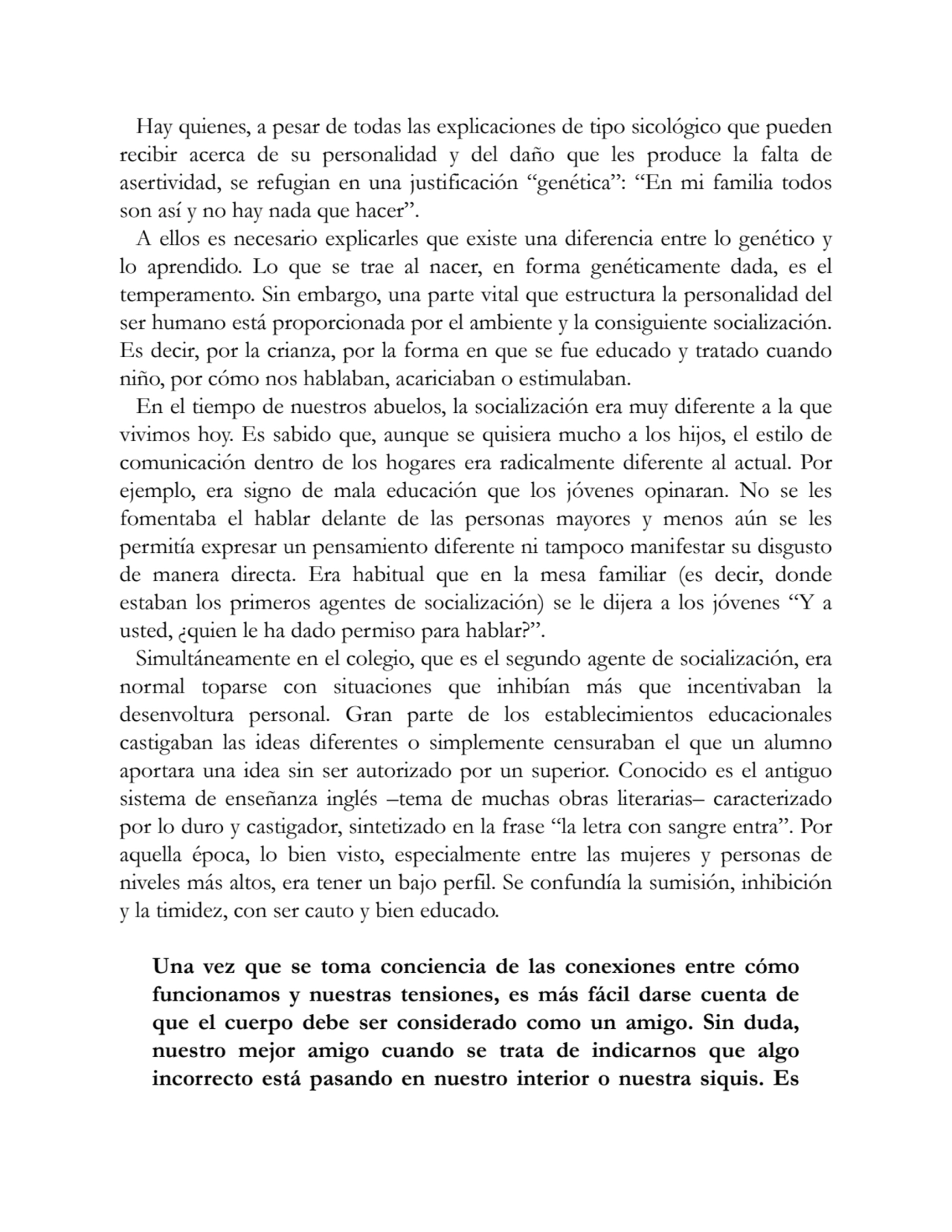 Hay quienes, a pesar de todas las explicaciones de tipo sicológico que pueden
recibir acerca de su…