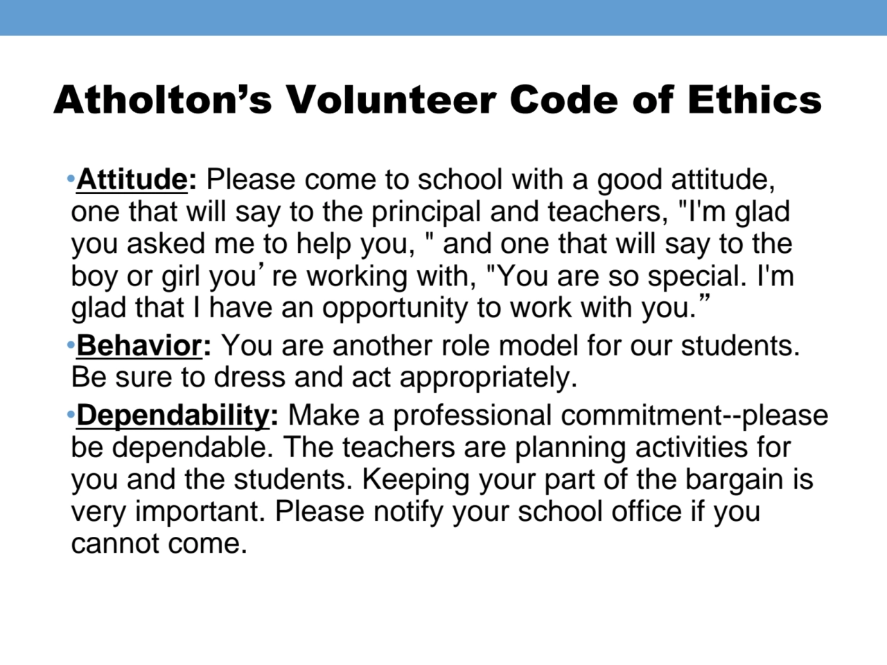 Atholton’s Volunteer Code of Ethics
•Attitude: Please come to school with a good attitude, 
one t…