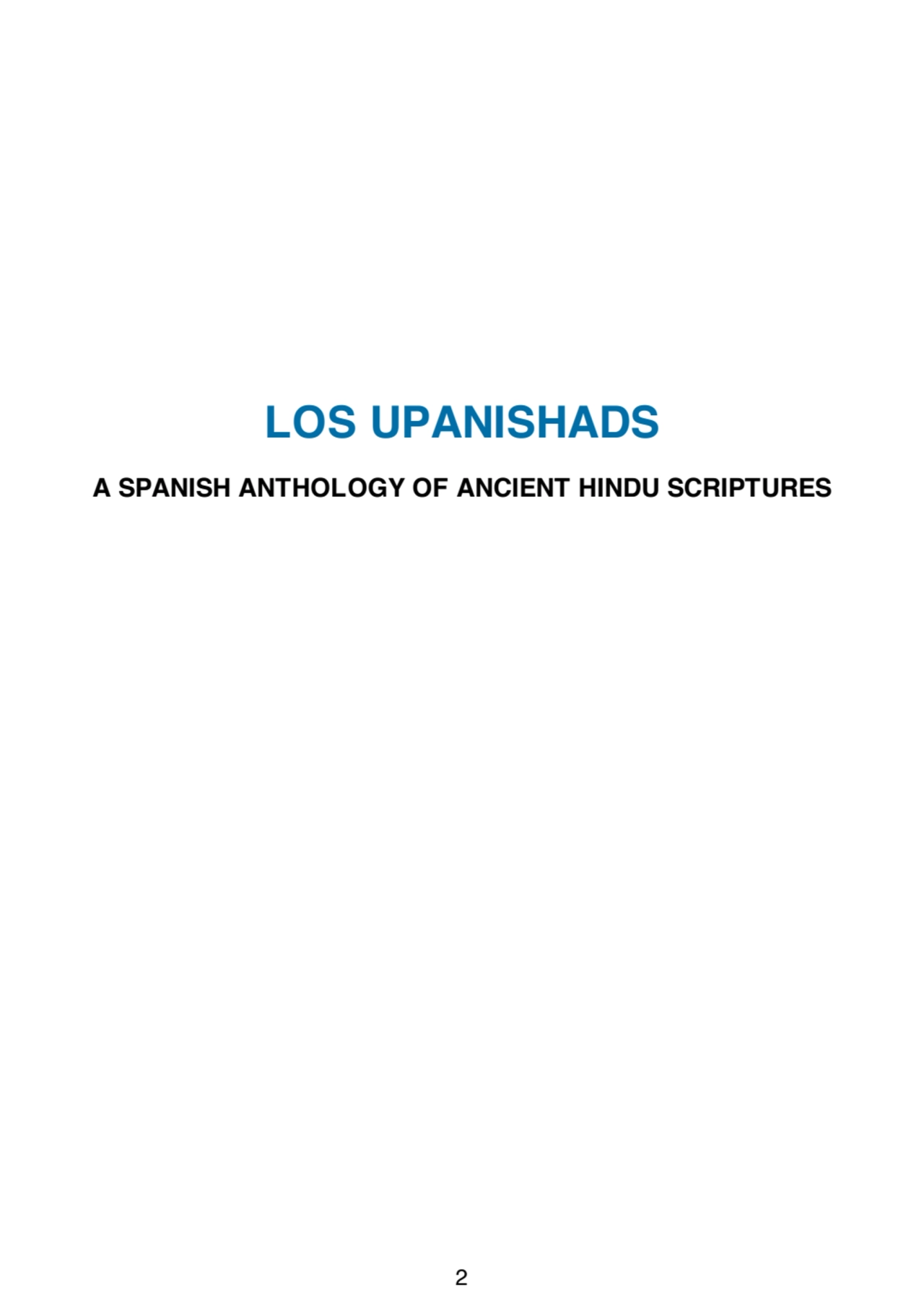 LOS UPANISHADS
A SPANISH ANTHOLOGY OF ANCIENT HINDU SCRIPTURES
2