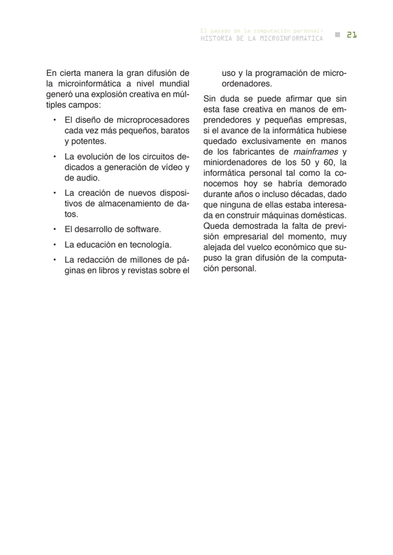 21 historia de la microinformática
el pasado de la computación personal:
En cierta manera la gran…