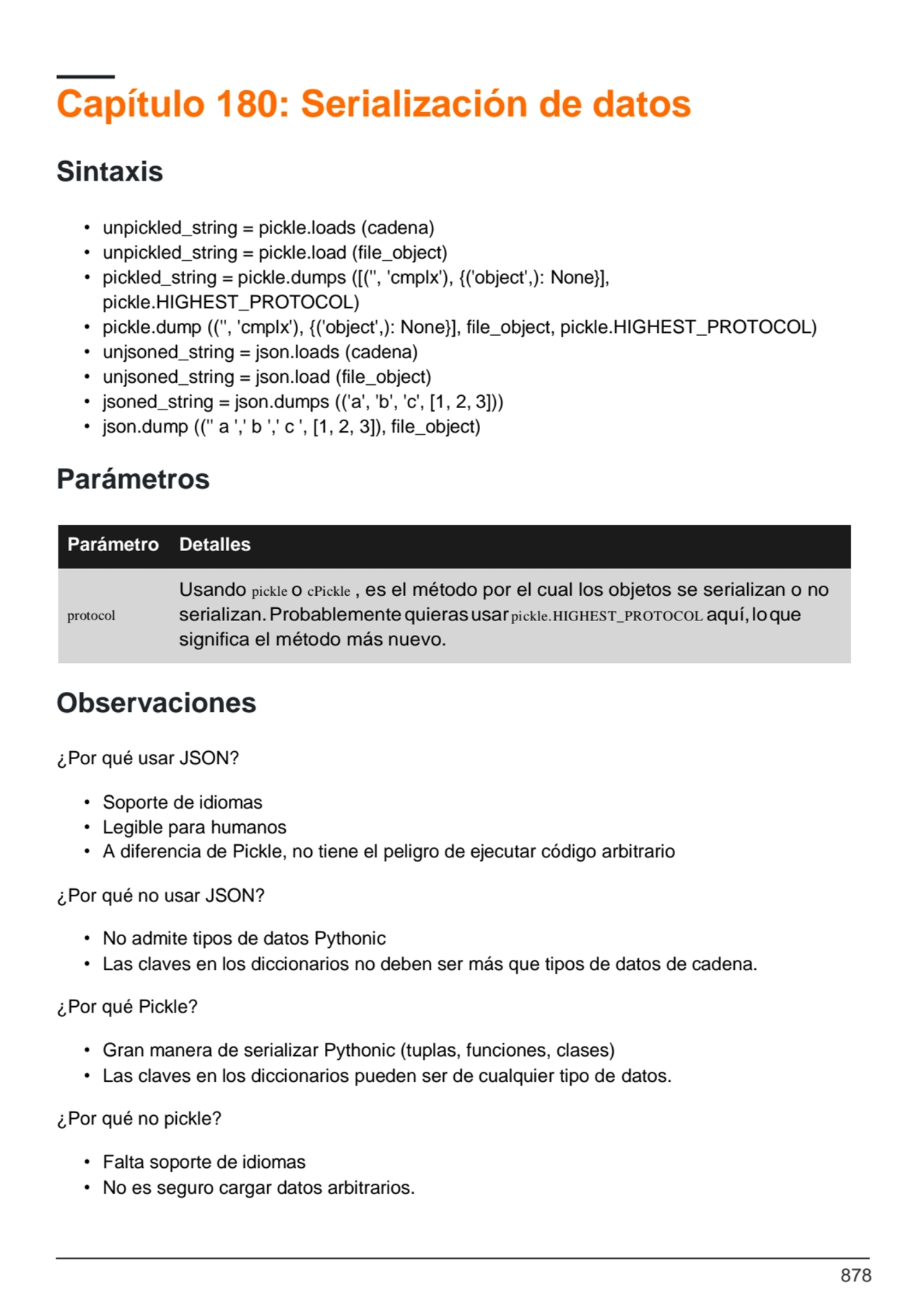 878
Capítulo 180: Serialización de datos
Sintaxis
• unpickled_string = pickle.loads (cadena)
• …