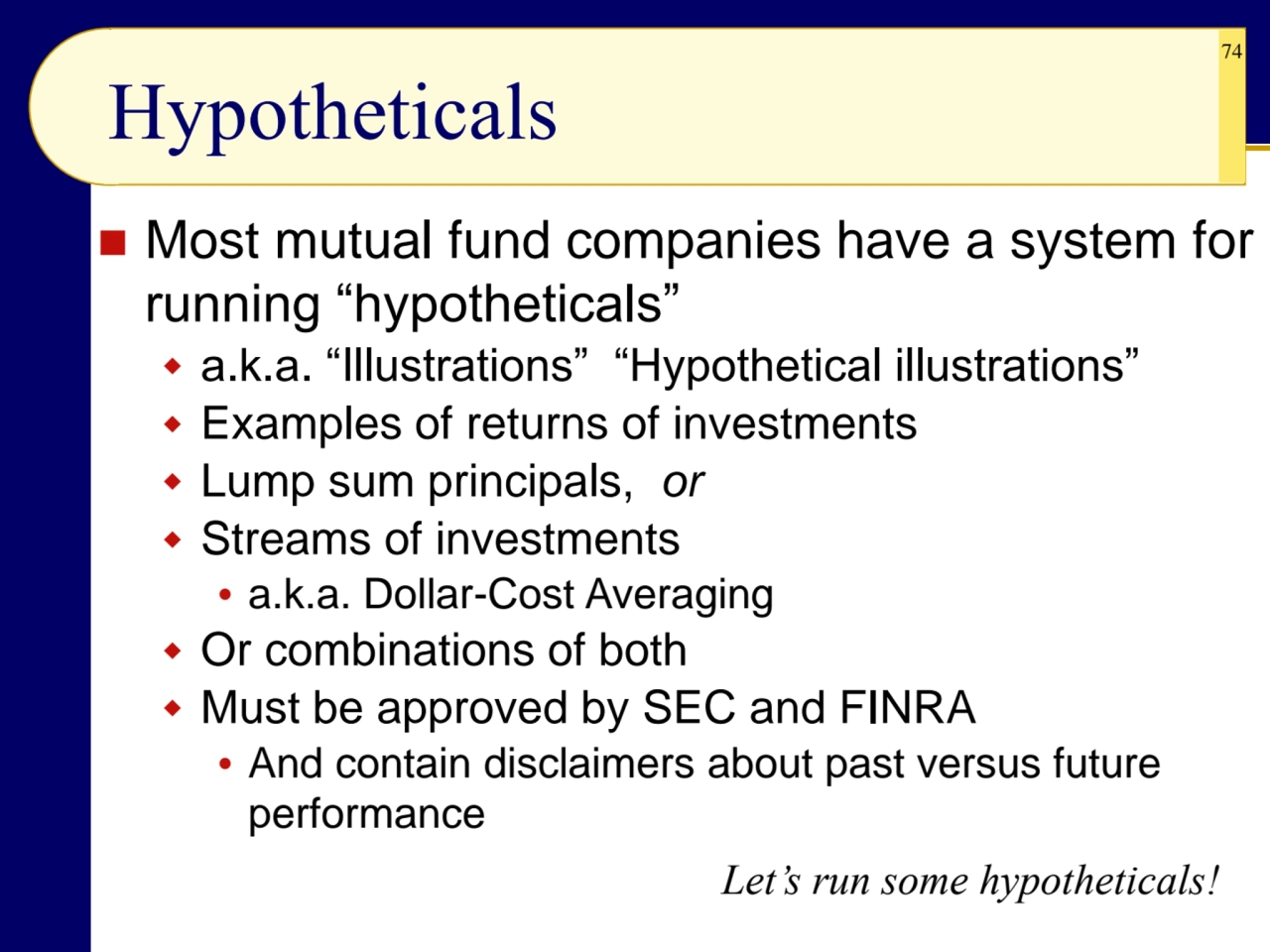 74
Hypotheticals
◼ Most mutual fund companies have a system for 
running “hypotheticals”
 a.k.…