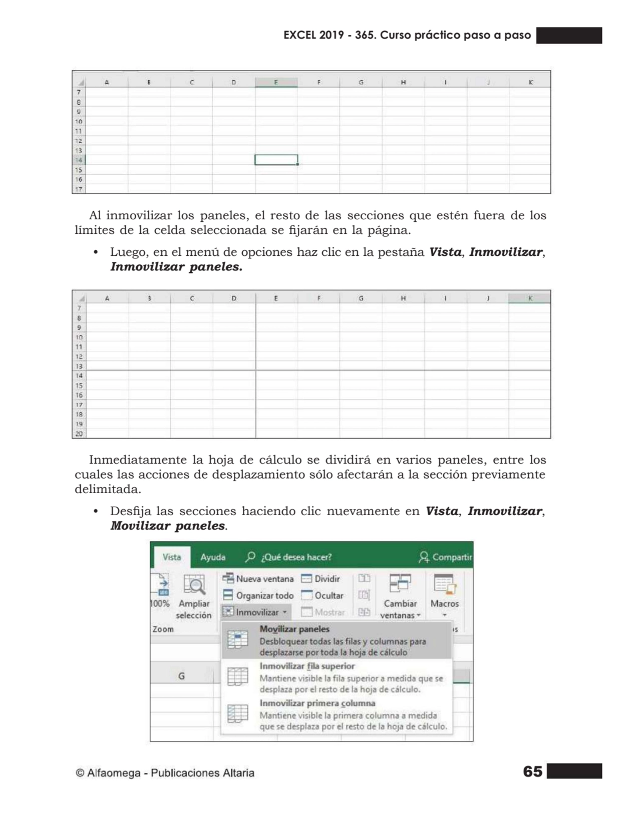 65
Al inmovilizar los paneles, el resto de las secciones que estén fuera de los
límites de la cel…