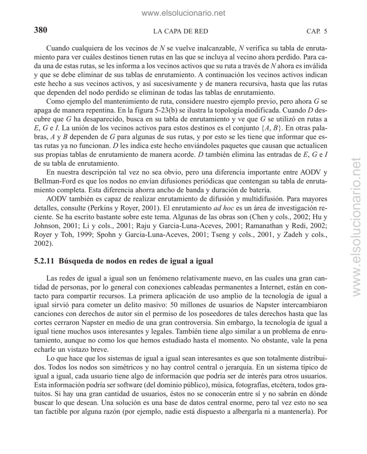 LA CAPA DE RED
Cuando cualquiera de los vecinos de N se vuelve inalcanzable, N verifica su tabla d…