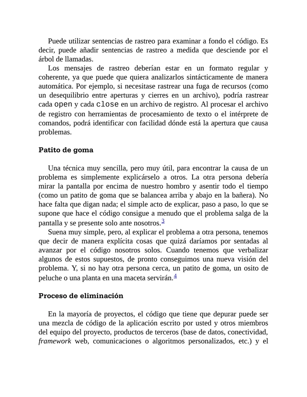 Puede utilizar sentencias de rastreo para examinar a fondo el código. Es
decir, puede añadir sente…