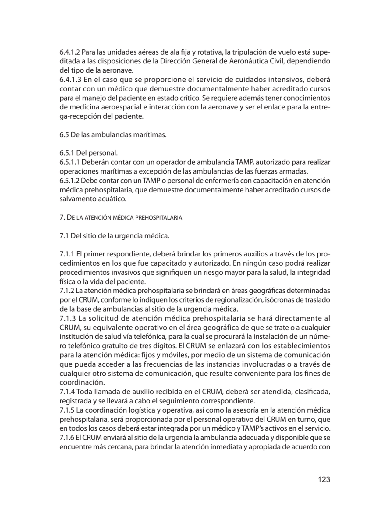 123
6.4.1.2 Para las unidades aéreas de ala fija y rotativa, la tripulación de vuelo está supedit…