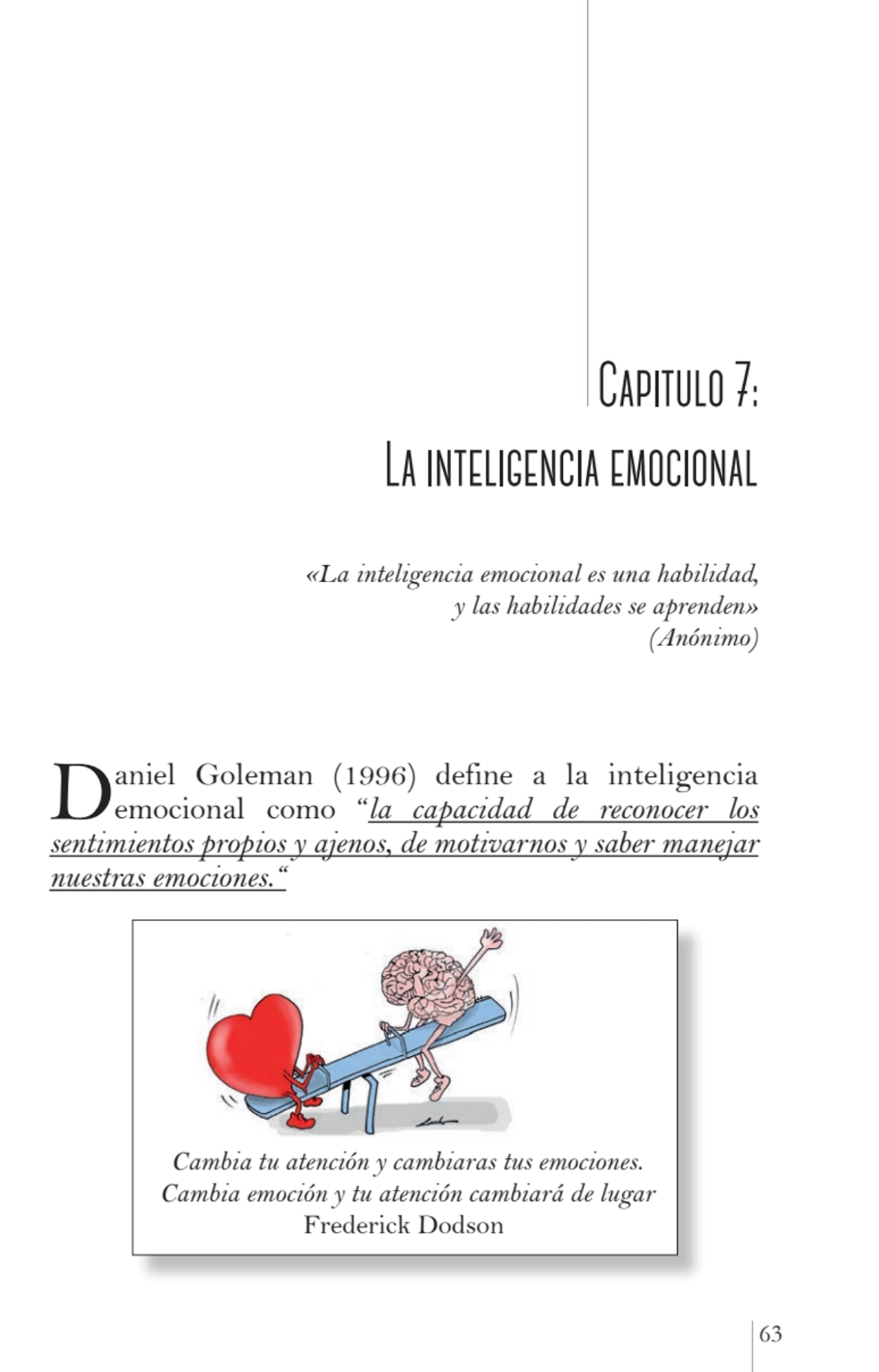 63
 Capitulo 7: 
La inteligencia emocional
«La inteligencia emocional es una habilidad, 
 y las…