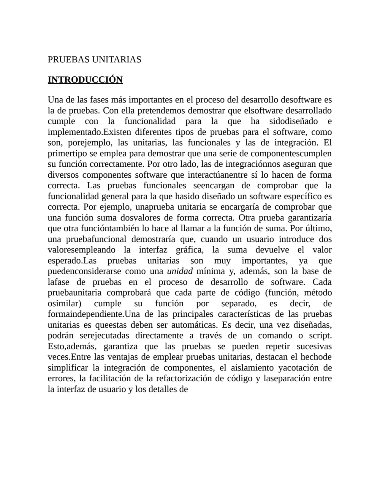 PRUEBAS UNITARIAS
INTRODUCCIÓN
Una de las fases más importantes en el proceso del desarrollo deso…