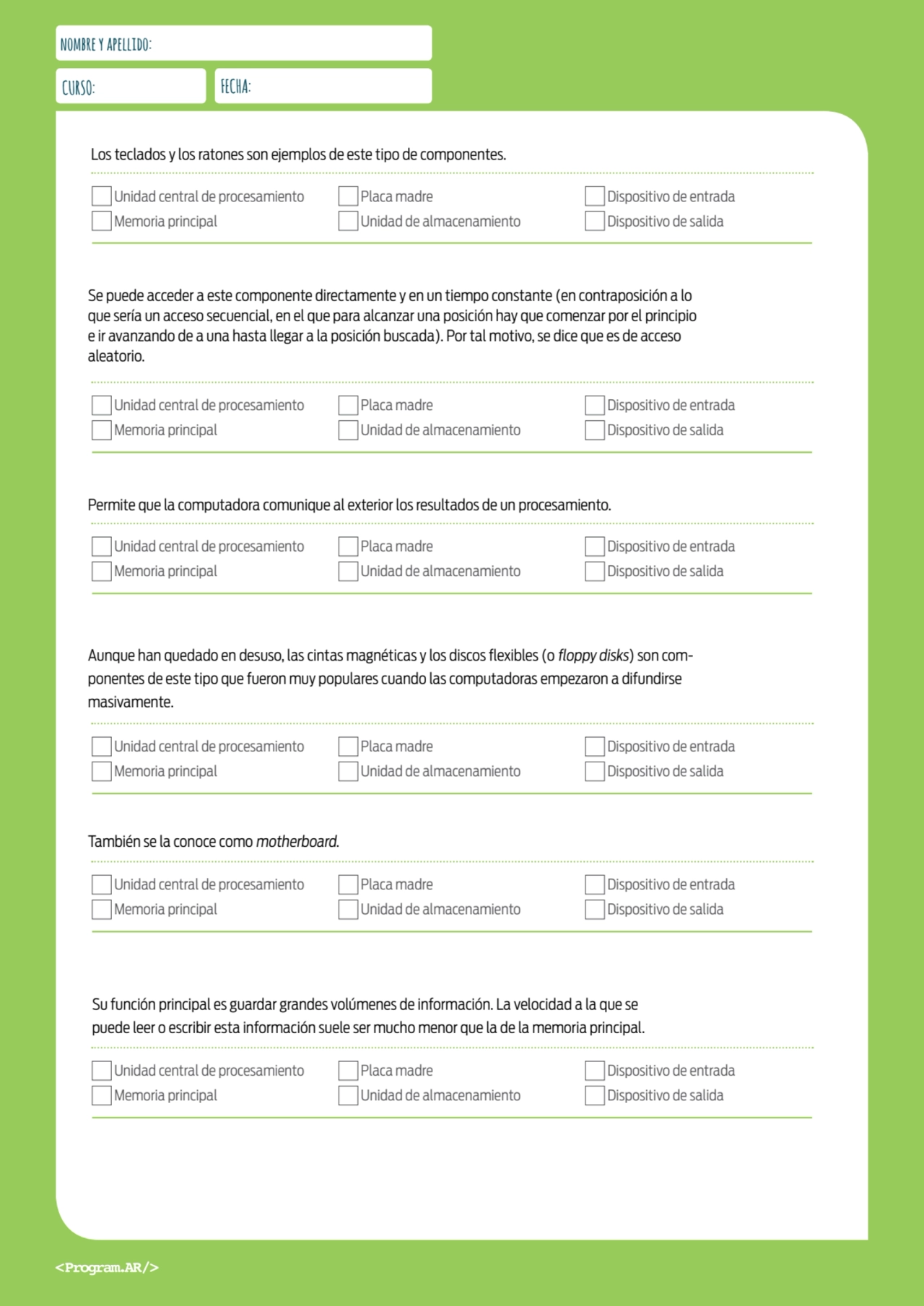 nombre y apellido:
CURSO: FECHA:
 Unidad central de procesamiento
 Memoria principal
 Placa mad…