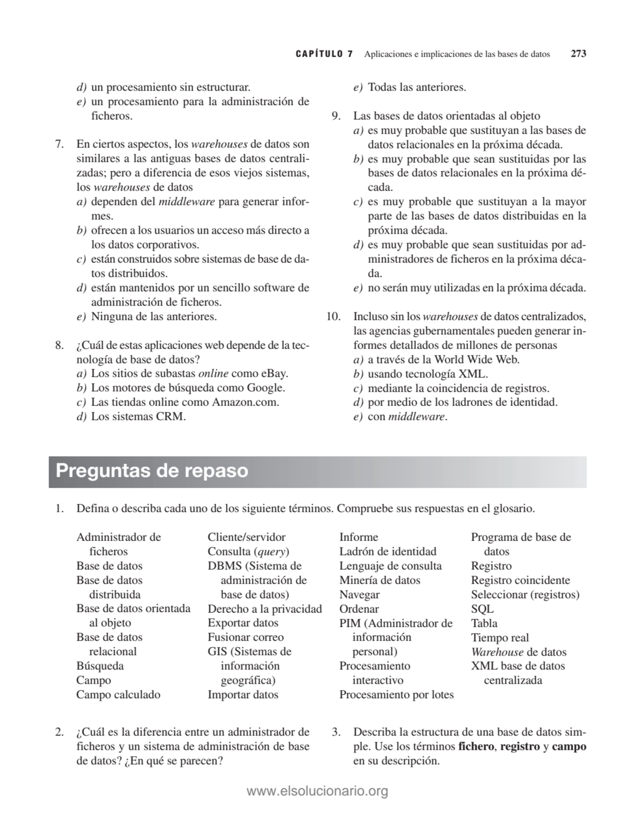 d) un procesamiento sin estructurar.
e) un procesamiento para la administración de
ficheros.
7. …