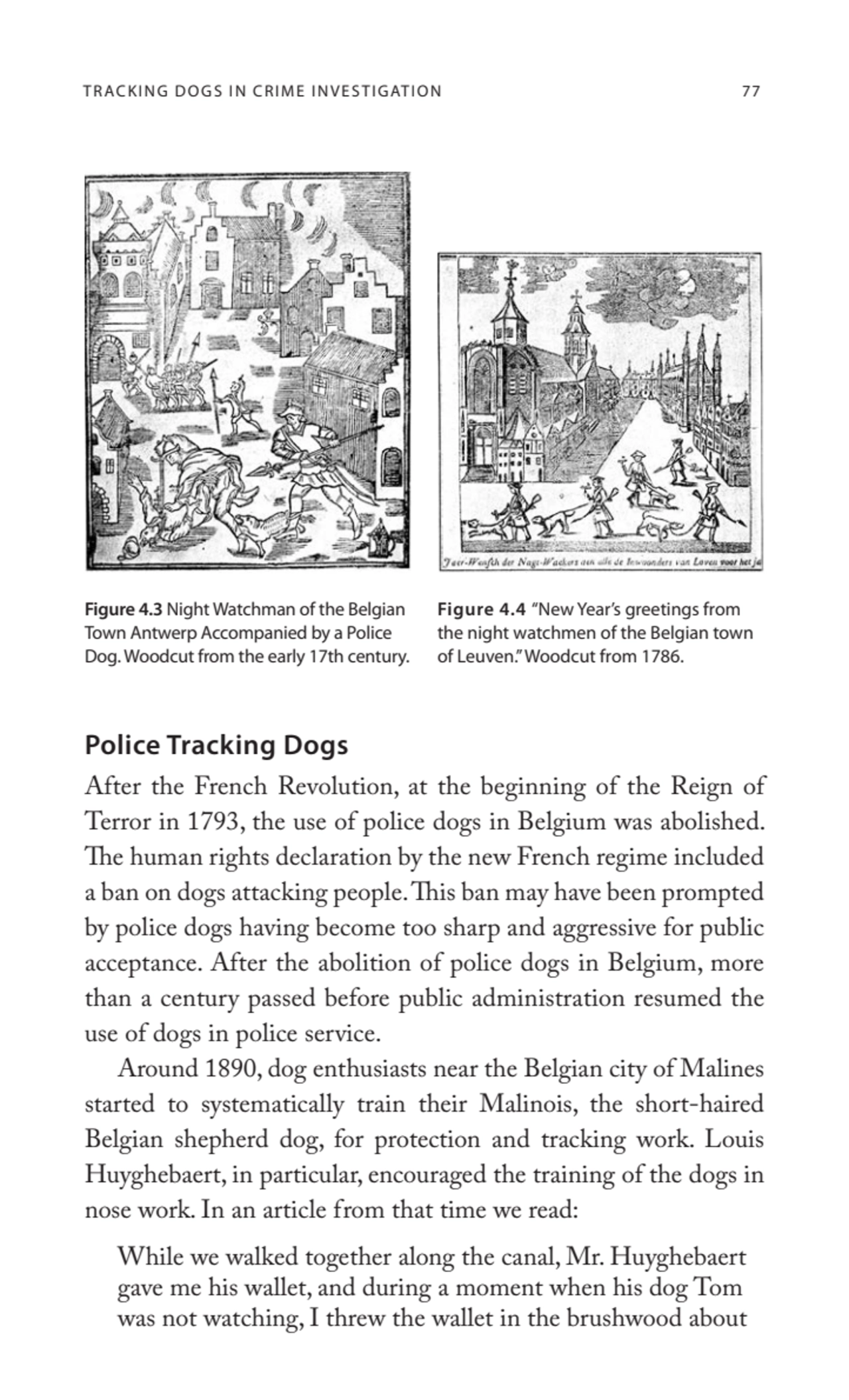 TRACKING DOGS IN CRIME INVESTIGATION 77
Figure 4.3 Night Watchman of the Belgian 
Town Antwerp Ac…