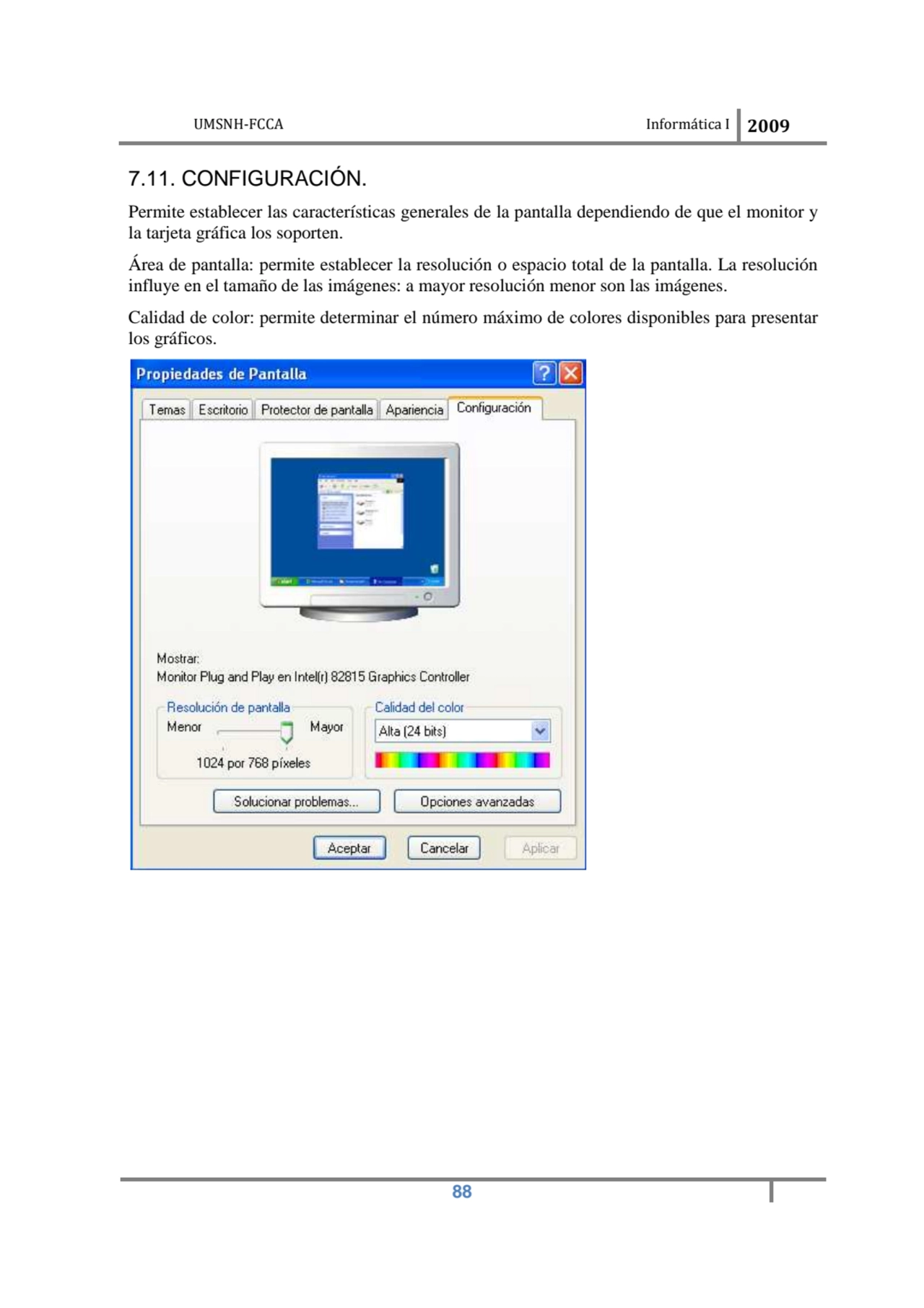 UMSNH-FCCA Informática I 2009
 88
7.11. CONFIGURACIÓN. 
Permite establecer las características g…