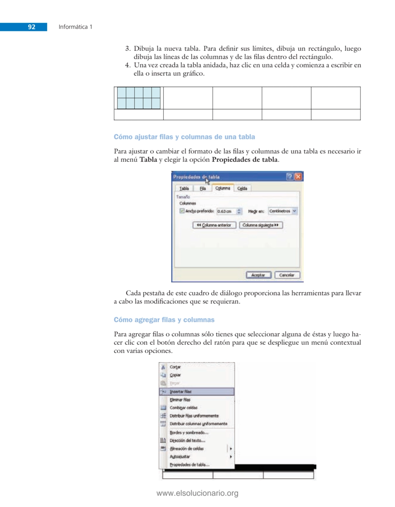 92 Informática 1
3. Dibuja la nueva tabla. Para defi nir sus límites, dibuja un rectángulo, luego …