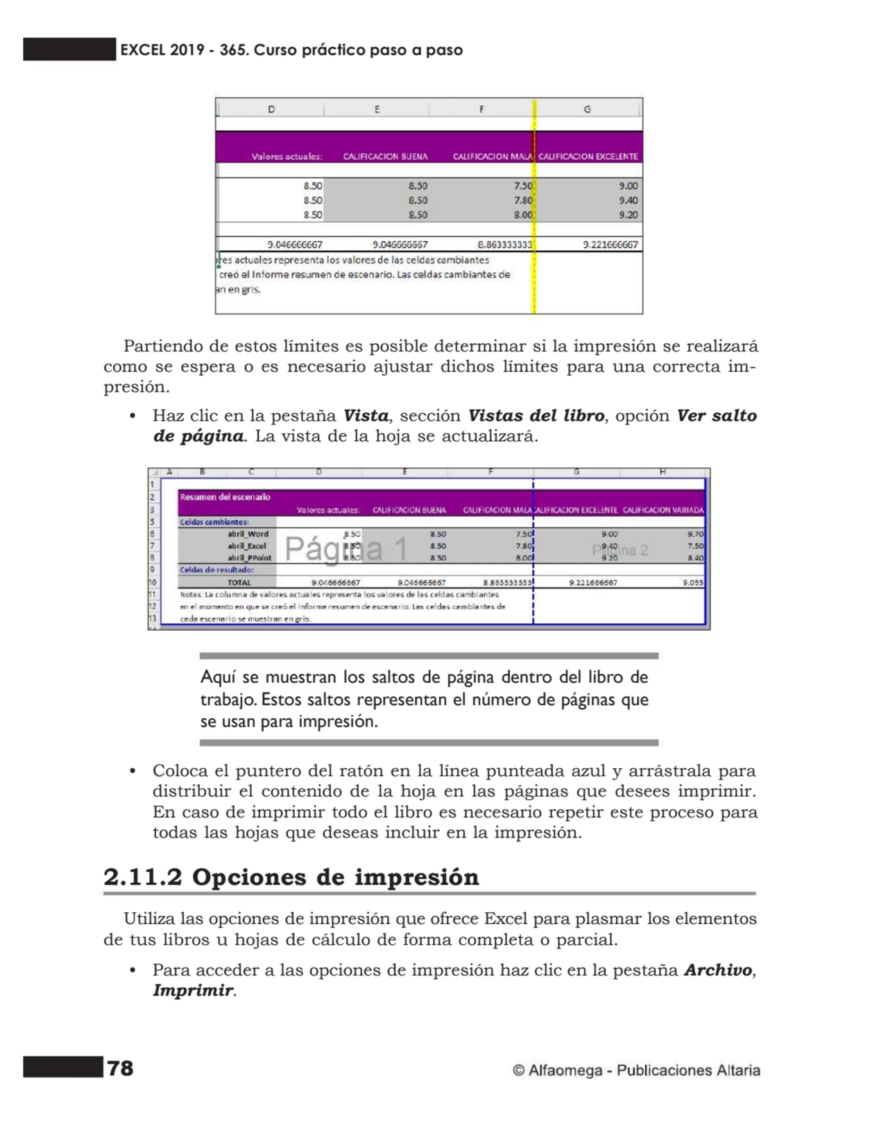 78
Partiendo de estos límites es posible determinar si la impresión se realizará
como se espera o…