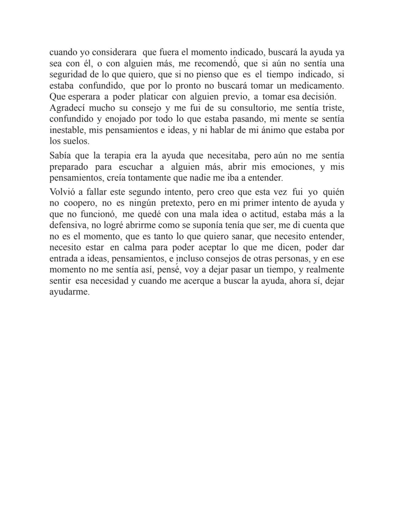 cuando yo considerara que fuera el momento indicado, buscará la ayuda ya
sea con él, o con alguien…