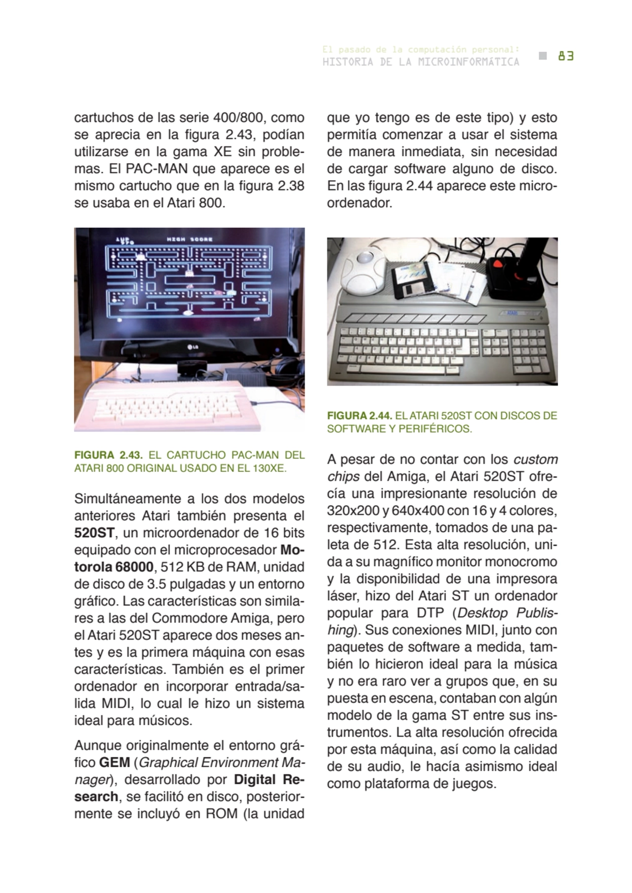 83 historia de la microinformática
el pasado de la computación personal:
cartuchos de las serie 4…