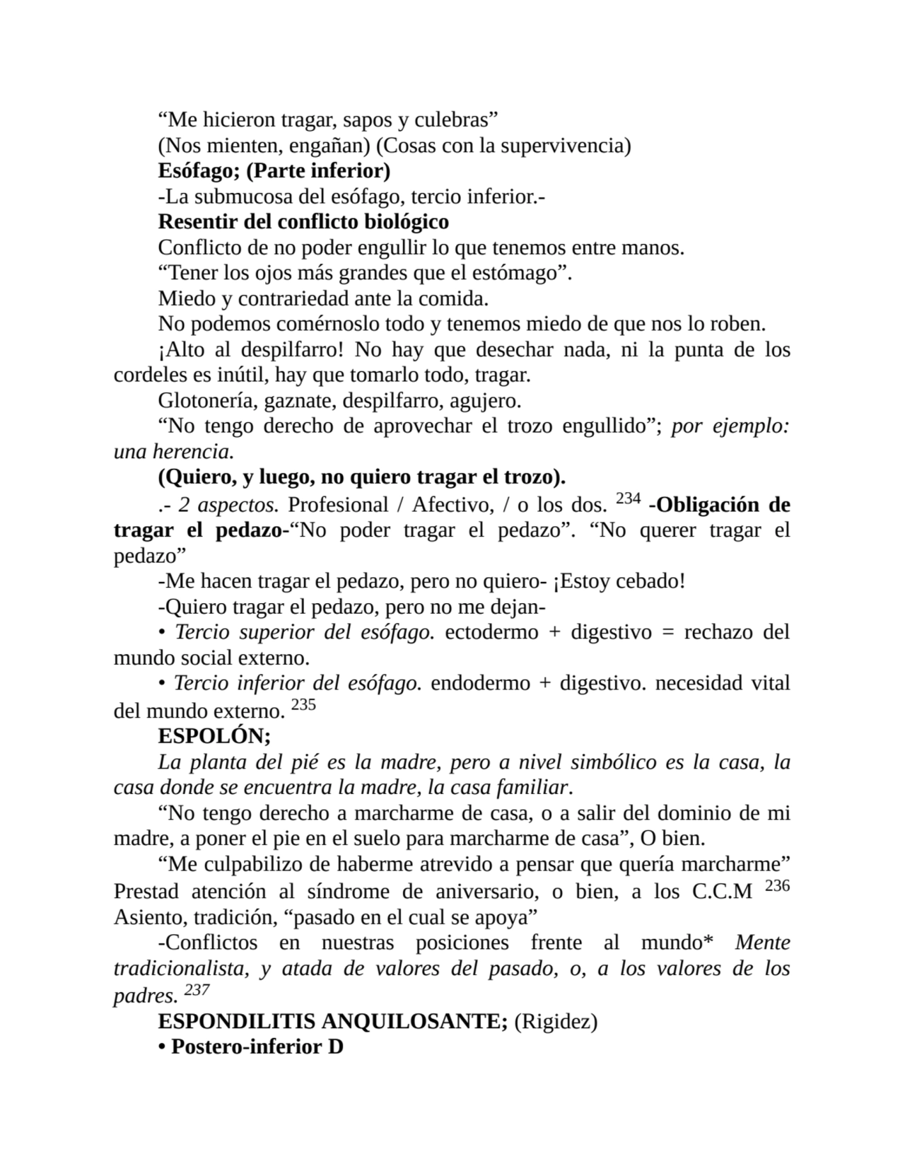 “Me hicieron tragar, sapos y culebras”
(Nos mienten, engañan) (Cosas con la supervivencia)
Esófag…