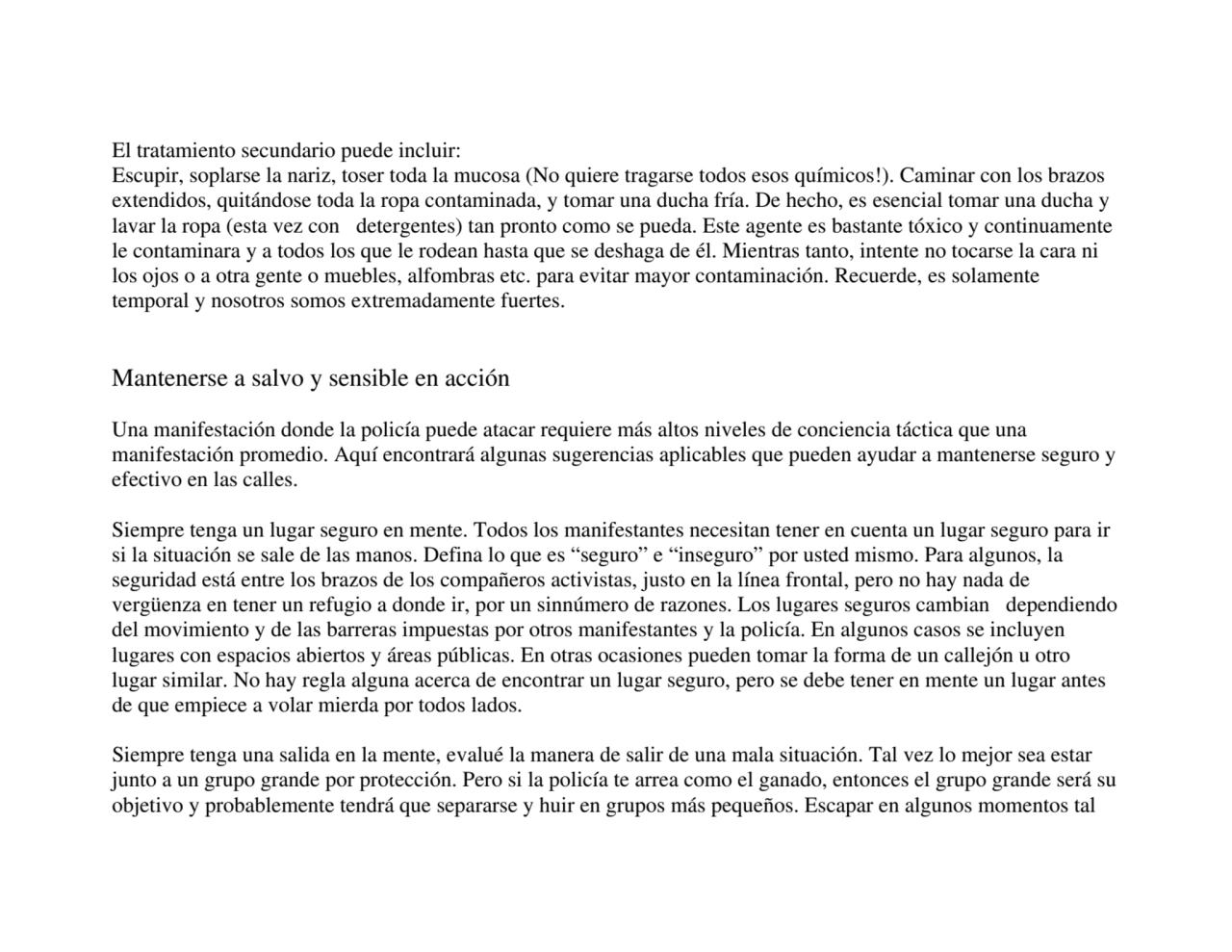 El tratamiento secundario puede incluir: 
Escupir, soplarse la nariz, toser toda la mucosa (No qui…