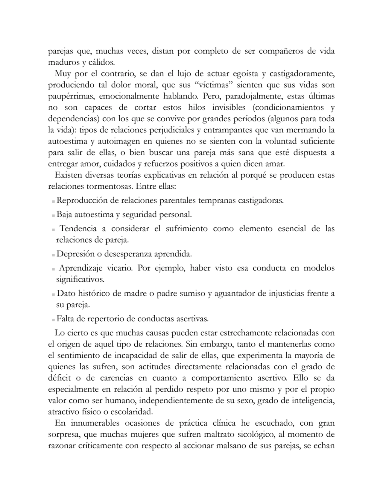 parejas que, muchas veces, distan por completo de ser compañeros de vida
maduros y cálidos.
Muy p…