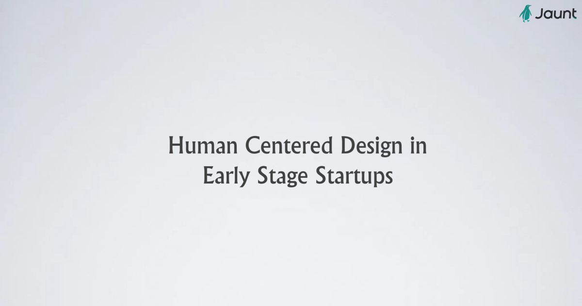 Human Centered Design in Early Stage Startups