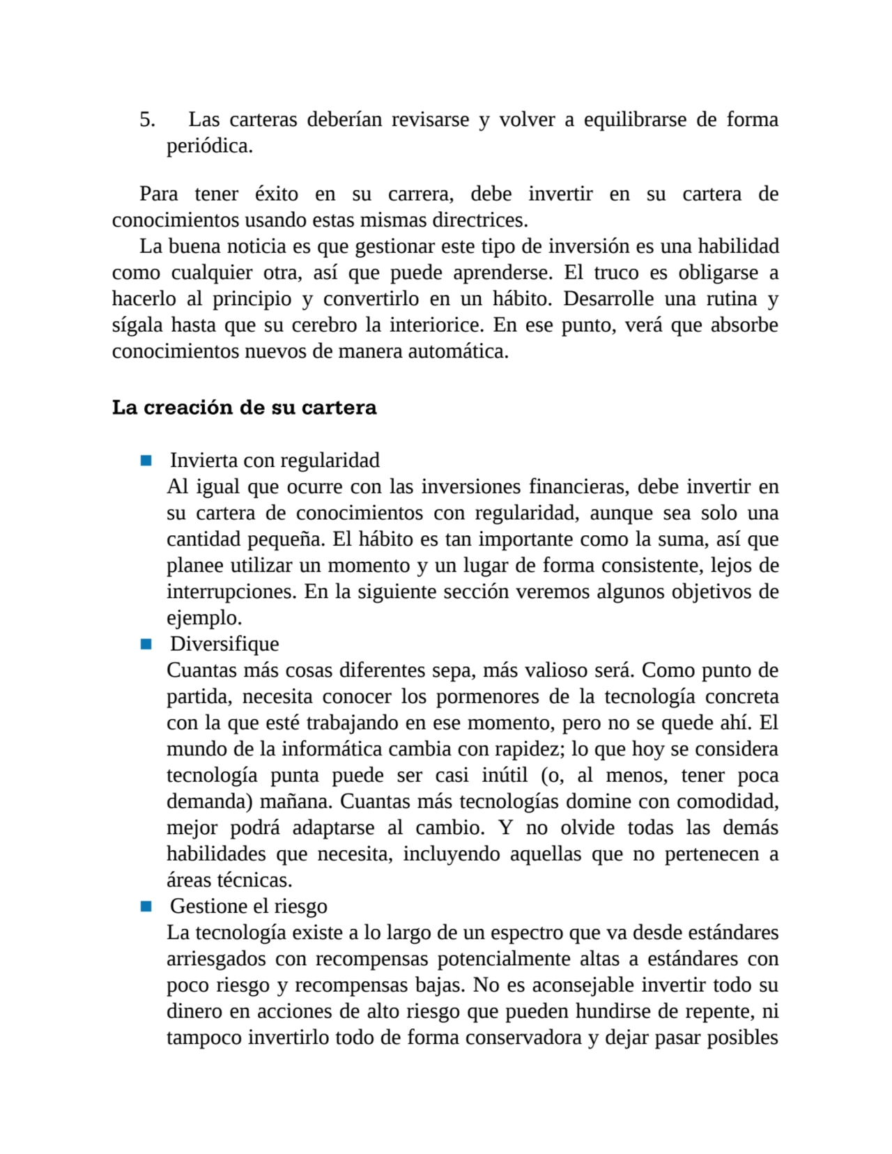 5. Las carteras deberían revisarse y volver a equilibrarse de forma
periódica.
Para tener éxito e…