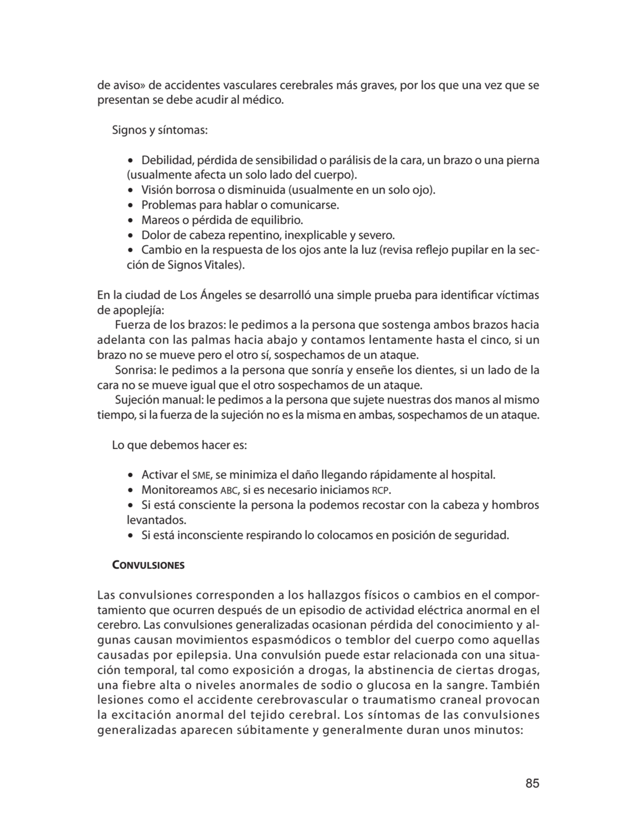 85
de aviso» de accidentes vasculares cerebrales más graves, por los que una vez que se 
presenta…