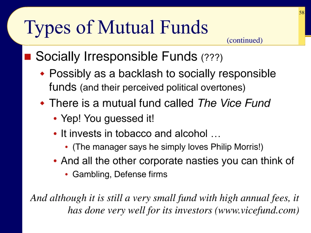 58
◼ Socially Irresponsible Funds (???)
 Possibly as a backlash to socially responsible 
funds …