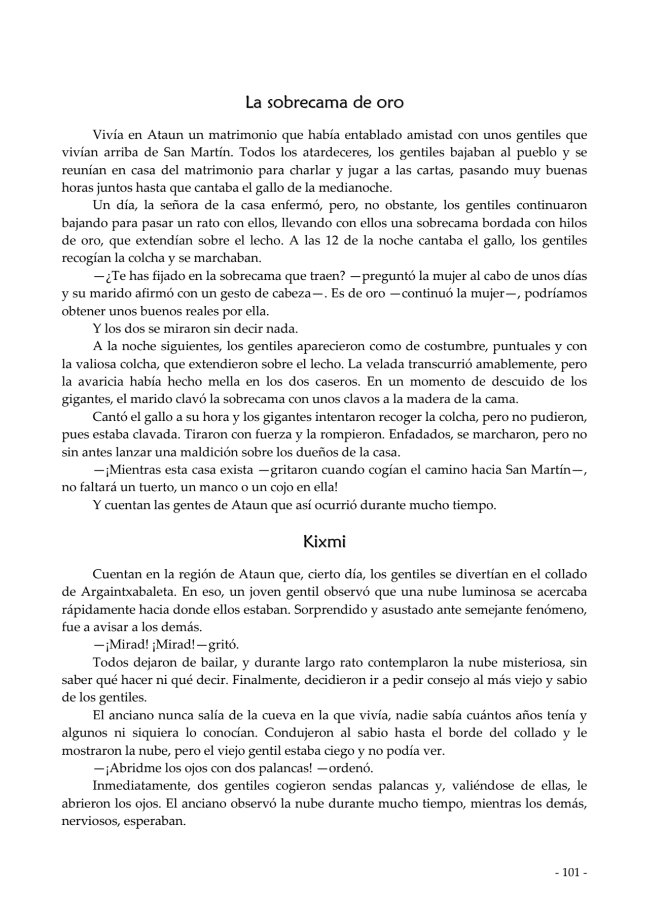  
La sobrecama de oro
Vivía en Ataun un matrimonio que había entablado amistad con unos gentiles …