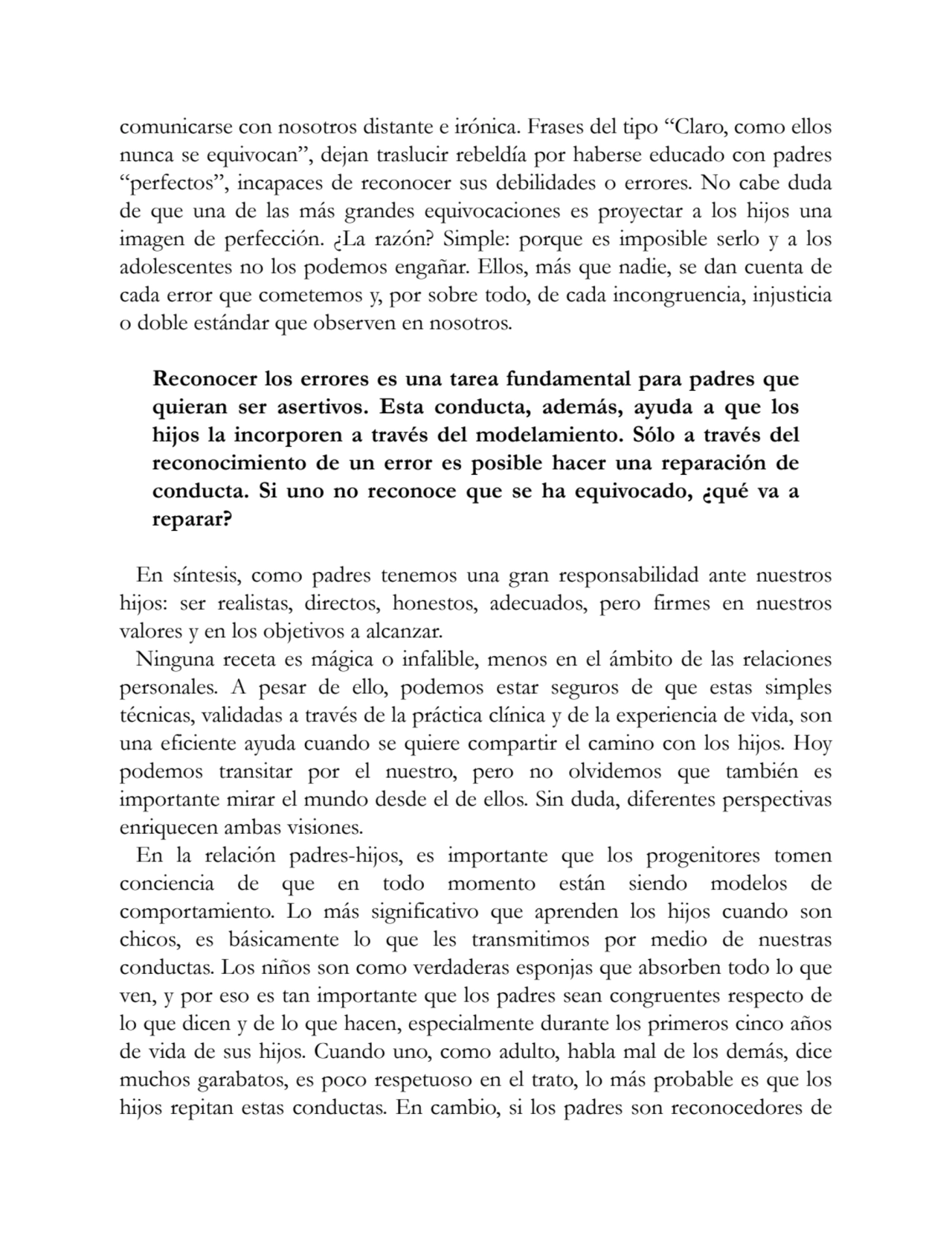 comunicarse con nosotros distante e irónica. Frases del tipo “Claro, como ellos
nunca se equivocan…