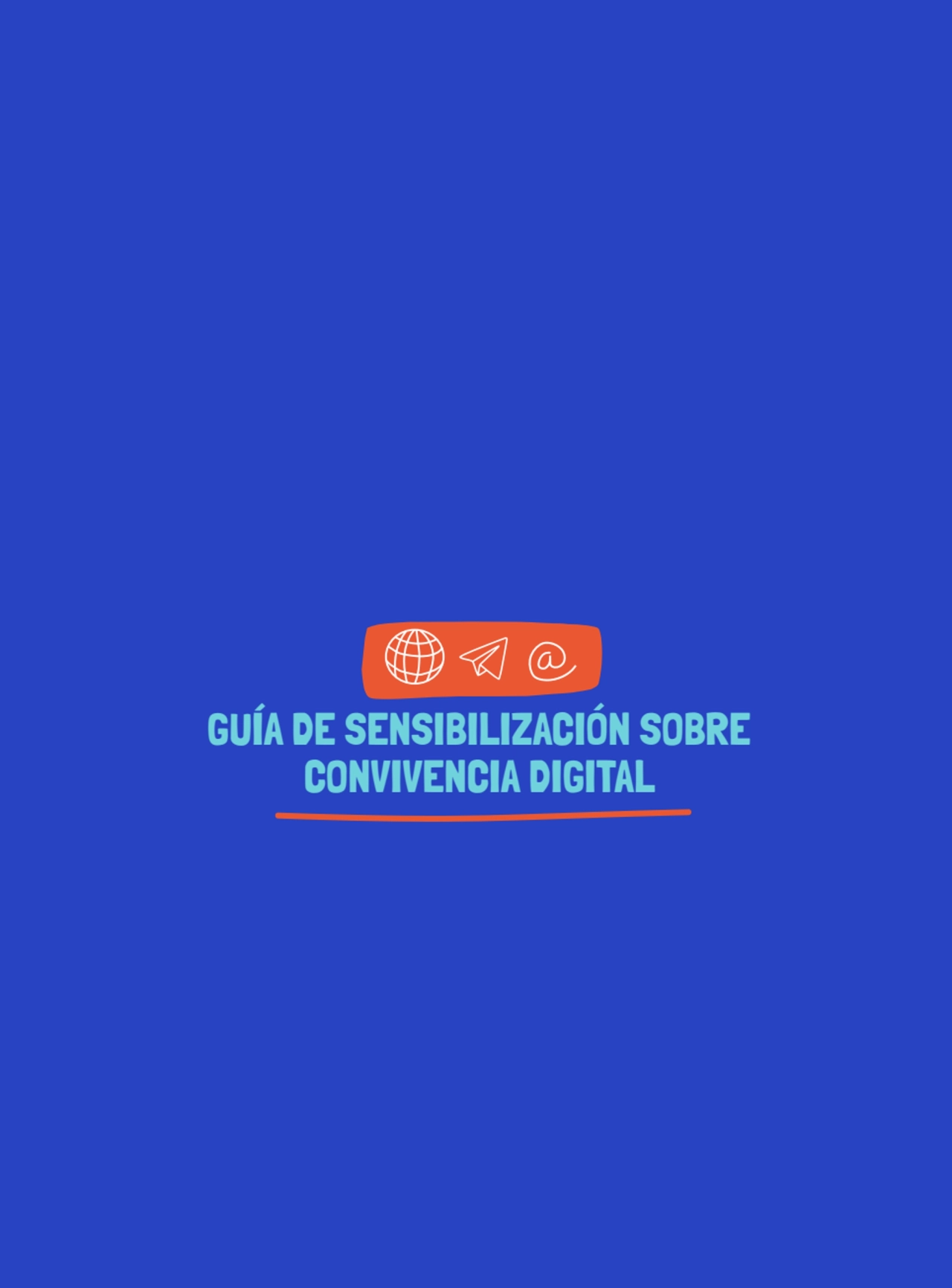 GUÍA DE SENSIBILIZACIÓN SOBRE 
CONVIVENCIA DIGITAL