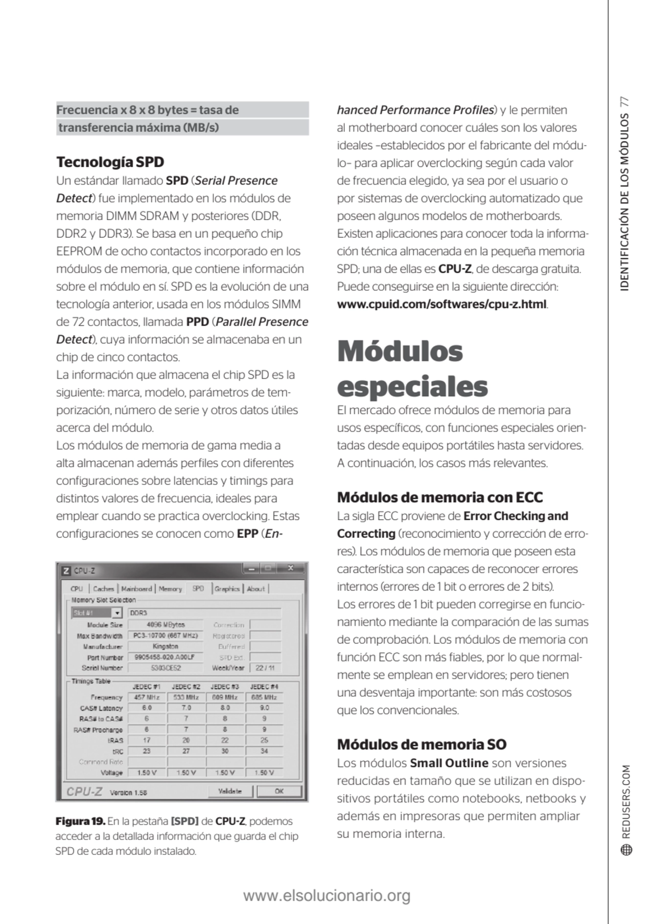 IDENTIFICACIÓN DE LOS MÓDULOS 77
Figura 19. En la pestaña [SPD] de CPU-Z, podemos 
acceder a la d…