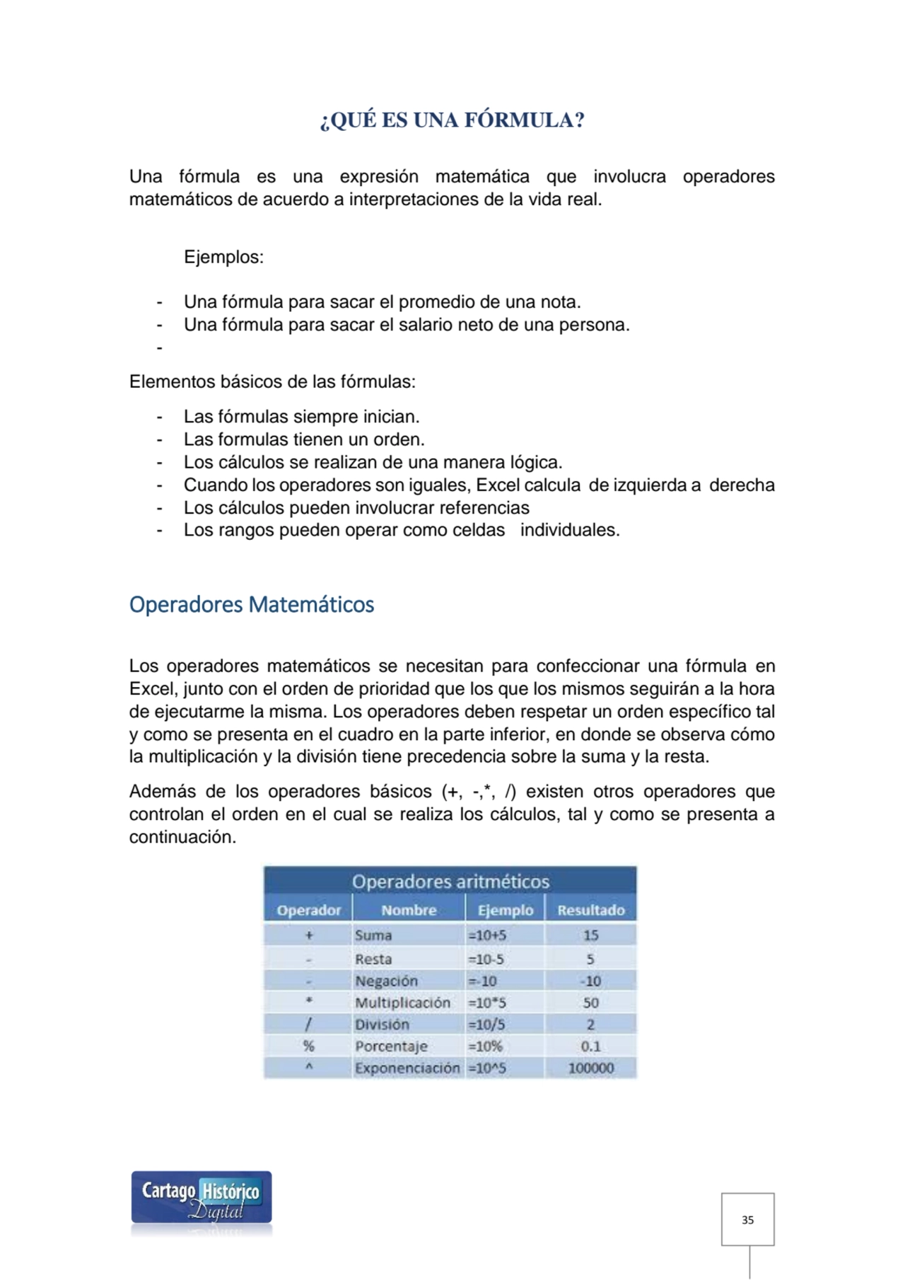 35
¿QUÉ ES UNA FÓRMULA?
Una fórmula es una expresión matemática que involucra operadores 
matemá…